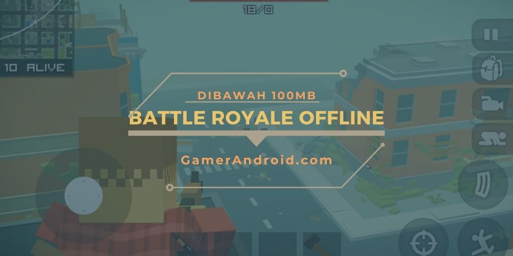 Game Battle Royale Offline Ukuran Kecil (Dibawah 100Mb) 2020