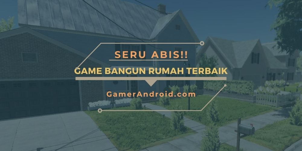 Game Membangun Rumah dan Isinya Offline Android (2021)